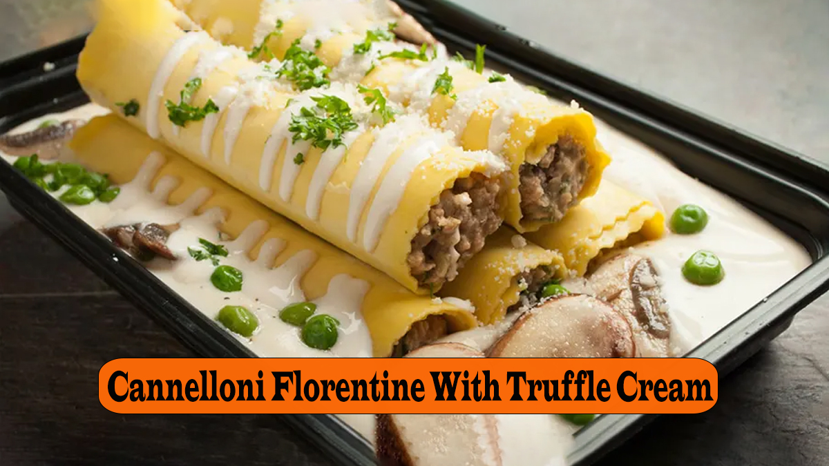 Cannelloni Florentine With Truffle Cream