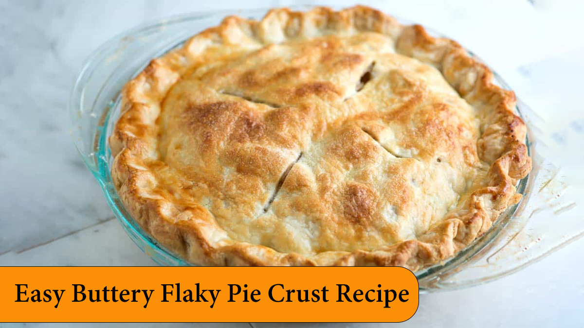 Easy Buttery Flaky Pie Crust Recipe